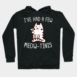 I've Had A Few Meow-Tinis Hoodie